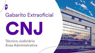 Gabarito Extraoficial CNJ – Técnico Judiciário  Área Administrativa [upl. by Naras]