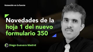 Cambios de la hoja 1 del nuevo formulario 350 para declaración de retención en la fuente 2024 [upl. by Meehar766]