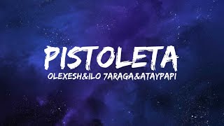 OlexeshampIlo 7aragaampAtaypapi  Pistoleta Lyrics [upl. by Vida]