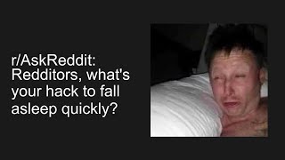 rAskReddit Redditors whats your hack to fall asleep quickly [upl. by Andryc]