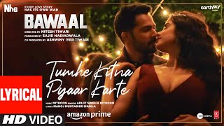 Tumhe Kitna Pyaar Karte Lyrical Bawaal  Varun Janhvi  Mithoon Arijit Manoj  Sajid N Nitesh [upl. by Locin929]