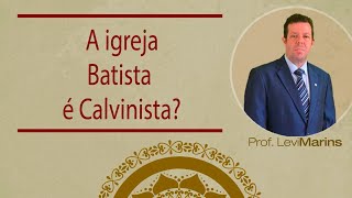 A igreja batista é calvinista [upl. by Ocnarf]