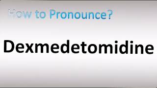 How to Pronounce Dexmedetomidine [upl. by Ecilahc423]