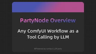 Party Node Overview 02 Any workflow becomes an LLM tool [upl. by Assilem352]