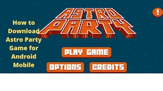 Astro Party  How to download and Gameplay part 1 l astroparty l gameplay [upl. by Lewis]