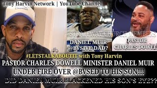 Pastor Charles Dowell Minister Daniel Muir under fire for bvsing his s0n Convos wTony Harvin 114 [upl. by Wayne211]