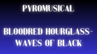 Pyromusical  Bloodred Hourglass  Waves of Black [upl. by Boyse863]