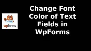 Method to Modify Text Fields Font Color in WpForms [upl. by Pulcheria]