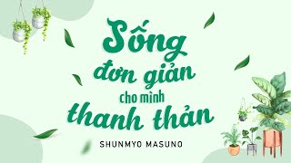 Sách Nói Sống Đơn Giản Cho Mình Thanh Thản  Chương 1  Shunmyo Masuno [upl. by Mitinger582]