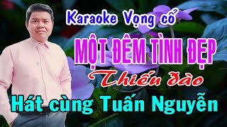 Karaoke vọng cổ MỘT ĐÊM TÌNH ĐẸP  THIẾU ĐÀO Hát cùng Tuấn Nguyễn [upl. by Ajet]