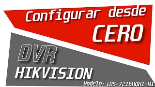 Cómo Configurar desde CERO DVR HIKVISION Modelo iDS7216HQHIM1 [upl. by Oglesby663]