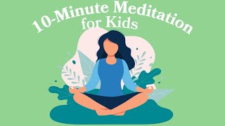 10Minute Meditation For Kids [upl. by Ennoved]