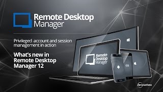 Webinar Whats new in Remote Desktop Manager 12 [upl. by Yeldahc]