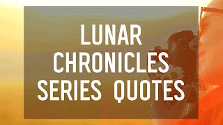 Lunar Chronicles 8 Powerful Quotes from the Series by Marissa Meyer [upl. by Aiahc]