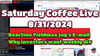 Saturday Morning Coffee 8312024 reaction to YieldMax Jays email about investors want weekly div [upl. by Llenwahs]