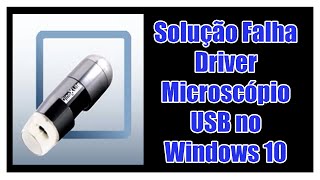 Dica Windows  Corrigindo Erro Microscópio USB No W10 [upl. by Norihs447]