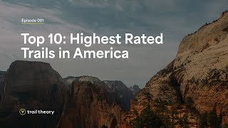 Episode 81  Top 10 Highest Rated Trails in America [upl. by Ronn]