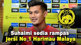 Suhaimi sedia rampas jersi No 1 Harimau Malaya [upl. by Oinotnanauj]