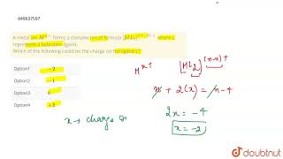 A metal ion Mn forms a complex ion of formula ML2n−4 where L represents a bidentate [upl. by Dnalevelc]