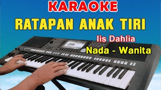 RATAPAN ANAK TIRI  KARAOKE NADA WANITA  IIS DAHLIA [upl. by Notsgnik]