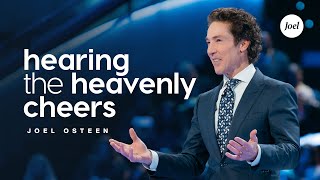 Hearing the Heavenly Cheers  Joel Osteen [upl. by Childers20]