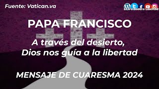 📩Mensaje de Cuaresma 2024📩 del Papa Francisco quotA través del desierto Dios nos guíaquot [upl. by Oca651]