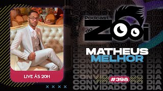 MATHEUS MELHOR  PODCAST DO ZOOI 398 [upl. by Meisel]