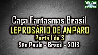 Caça Fantasmas Brasil Leprosário de Amparo SP parte1 [upl. by Kerwin]