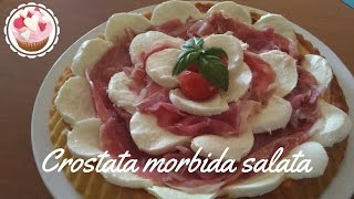 CROSTATA MORBIDA SALATA  VERSIONE CRUDO E MOZZARELLA [upl. by Baggs]