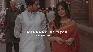 Dhoonde Akhiyaan Slowed  Reverb Jabariya Jodi SlowedandReverbed hindi Anjali music [upl. by Alexa]