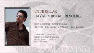 UĞUR IŞILAK  HAYALİN RENKLERİ SOLDU [upl. by Aro]