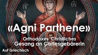 «Agni Parthene»  Orthodoxes Christliches Gesang an Gottesgebärerin auf Griechisch [upl. by Tristam925]