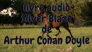 livre audio gratuit en français Silver Blaze de Arthur Conan Doyle créative commons [upl. by Kolnos]