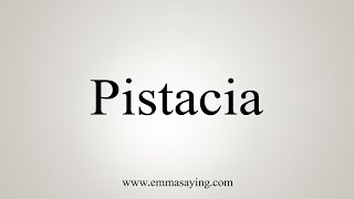 How To Say Pistacia [upl. by Lodhia]