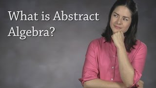 What is Abstract Algebra Modern Algebra [upl. by Nations]