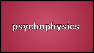 Psychophysics Meaning [upl. by Lurette]