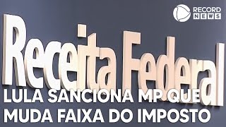 Lula sanciona MP que reajusta salário mínimo e amplia faixa de isenção do IR [upl. by Monie524]