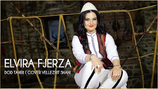 Elvira Fjerza  Dod Tahiri Cover Vellezrit Shani [upl. by Stillas]