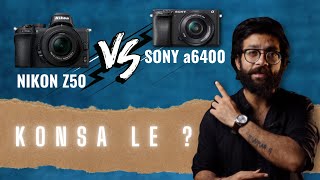 Nikon Z50 vs Sony a6400  MOST DETAILED VIDEO  HINDI Comparison [upl. by Olli272]