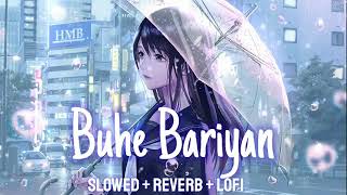 Buhe Bariyan slowed  reverb  lofi Kanika Kapoor Gourov Dasgupta ft Shruti Rane textaudio [upl. by Aicekal24]