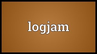 Logjam Meaning [upl. by Vivianna]