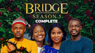 BRIDGE SEASON 5 COMPLETE MOVIE  by Ayobami Adegboyega [upl. by Naleag]