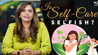 Is SelfCare Selfish  Dr Meghana Dikshit selfcaretips [upl. by Nahsez]