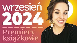 Premiery książkowe WRZESIEŃ 2024  bum ponad 50 książek [upl. by Tsyhtema]