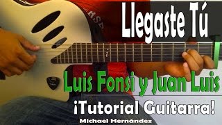 Como tocar Llegaste Tú│Luis Fonsi y Juan luis Guerra│COMPLETO Tutorial de Guitarra [upl. by Esaertal333]