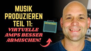 Musik Produzieren 11 Virtuelle Gitarren besser abmischen zwei effektive Tipps [upl. by Linette]