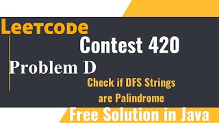 Check if DFS Strings are Palindrome Q4 Leetcode Contest 420 Free Solution in JAVA [upl. by Karlen697]