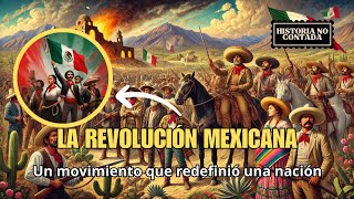 La Revolución Mexicana  Un movimiento que redefinió una nación [upl. by Verity]