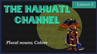 The Nahuatl Channel Lesson 2 [upl. by Enamrahc]