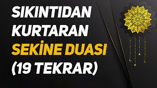 Sıkıntıdan Kurtaran Sekine Duası  19 Tekrar [upl. by Sander]